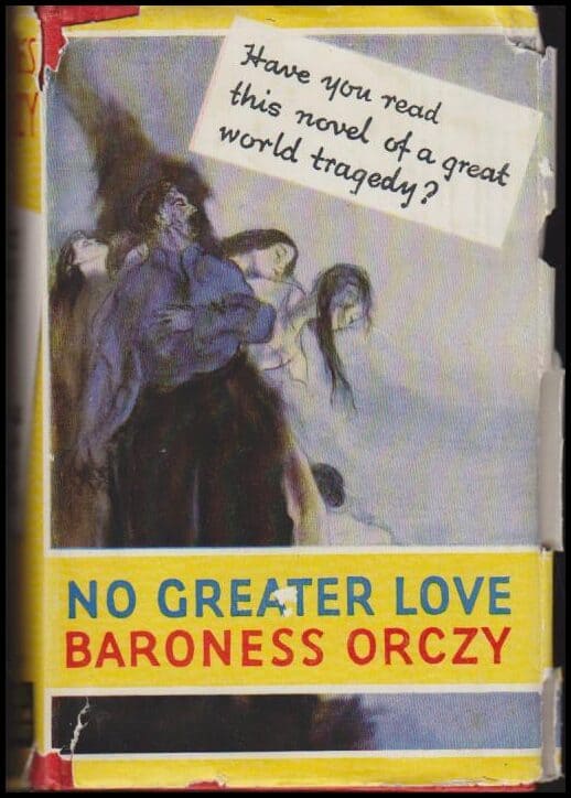 Orczy, Baroness | No greater love.