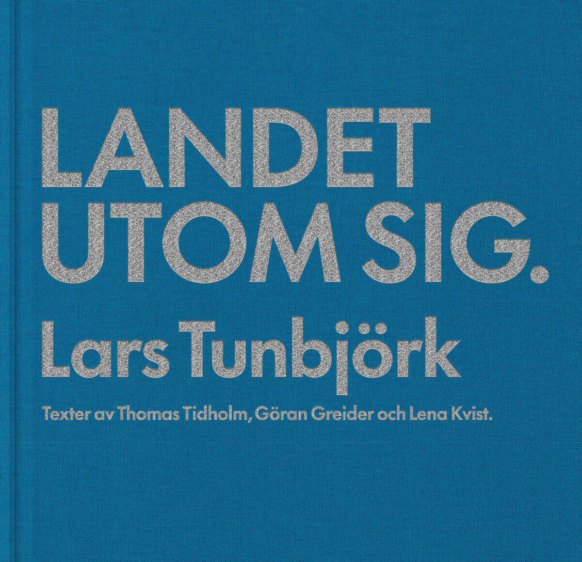 Tunbjörk, Lars | Tidholm, Thomas | Greider, Göran | Kvist, Lena | Landet utom sig