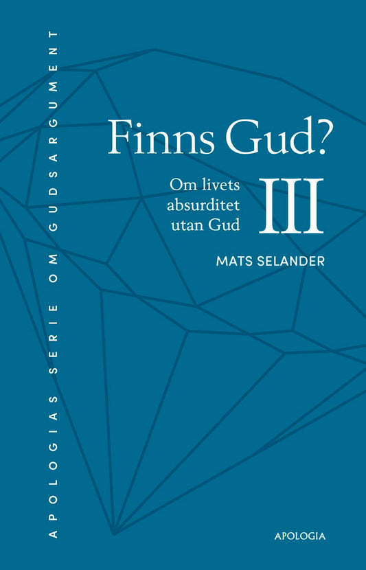 Selander, Mats | Finns Gud? : Om livets absurditet utan Gud