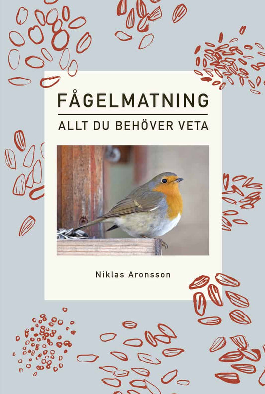 Aronsson, Niklas | Fågelmatning : Allt du behöver veta