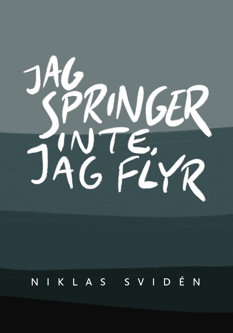 Svidén, Niklas | Jag springer inte, jag flyr