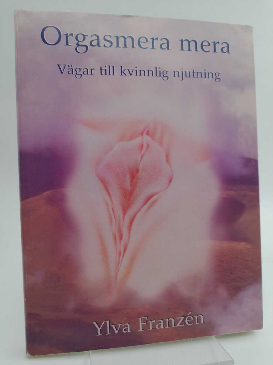 Franzén, Ylva | Orgasmera mera : Vägar till kvinnlig njutning och orgasmiskhet (2u)