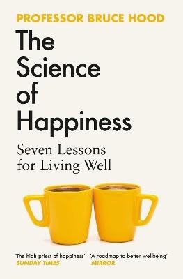 Hood, Bruce | The Science of Happiness