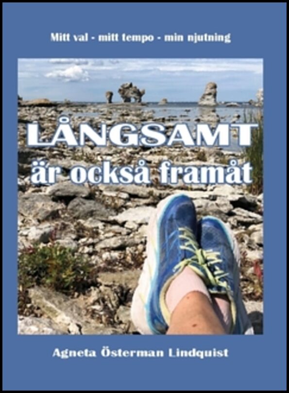 Österman Lindquist, Agneta | Långsamt är också framåt : Mitt val - mitt tempo - min njutning