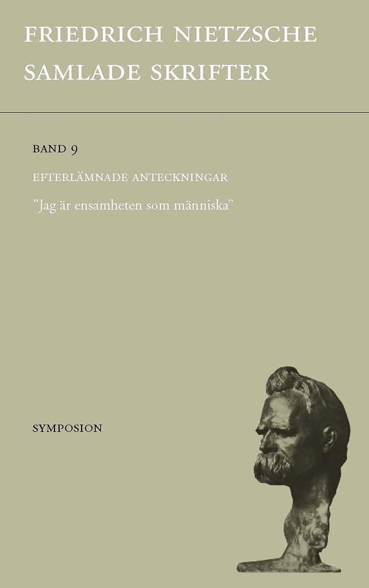 Nietzsche, Friedrich | Samlade skrifter. Bd 9, Efterlämnade anteckningar