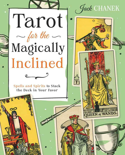 Chanek, Jack | Tarot for the Magically Inclined : Spells and Spirits to Stack the Deck in Your Favor