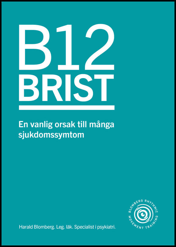Blomberg, Harald | B12 brist : En vanlig orsak till många sjukdomssymtom