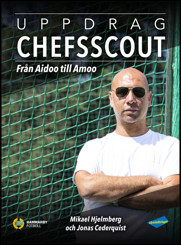 Hjelmberg, Mikael | Cederquist, Jonas | Uppdrag chefsscout : Från Aidoo till Amoo