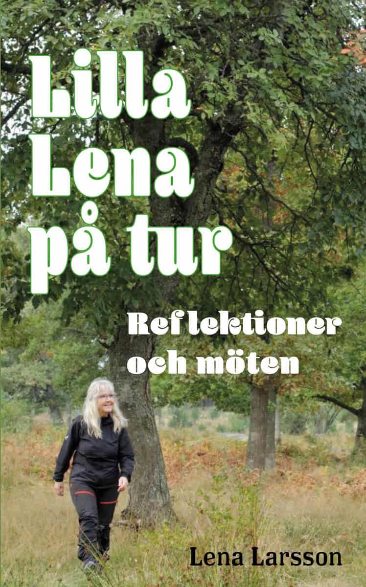 Larsson, Lena | Lilla Lena på tur : Reflektioner och möten