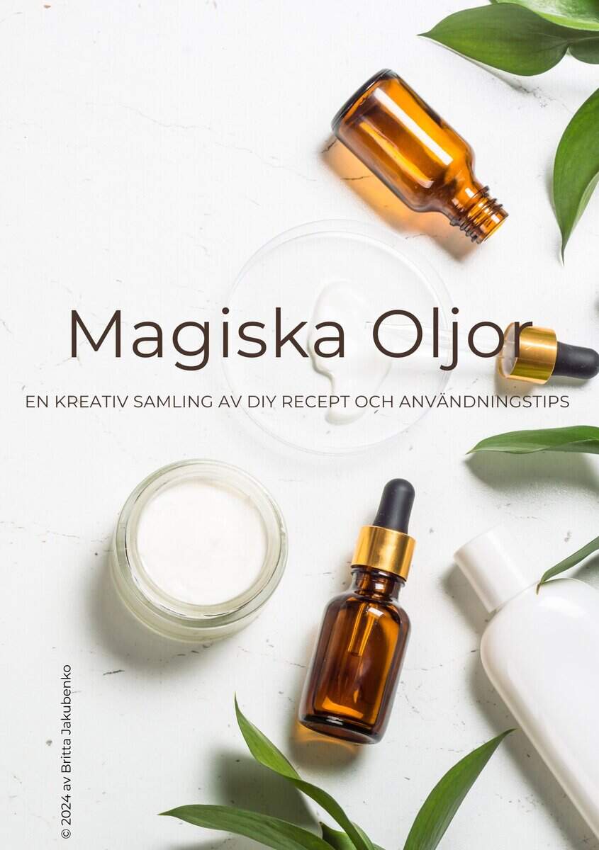 Jakubenko, Britta | Magiska oljor : En kreativ samling av diy recept och användningstips