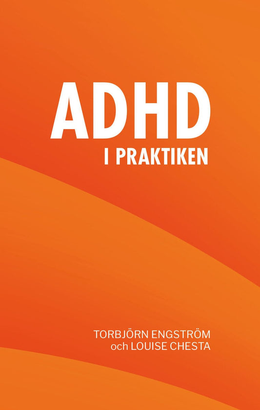 Chesta, Louise | Engström, Torbjörn | Adhd i praktiken