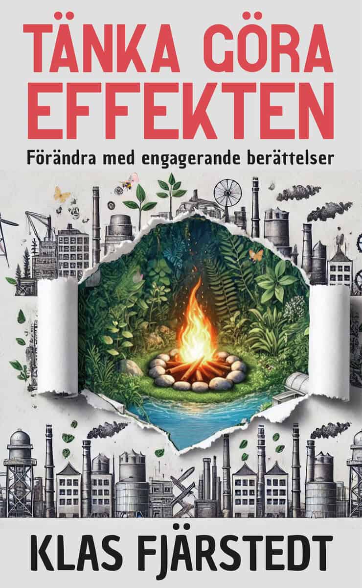 Fjärstedt, Klas | Tänka Göra-Effekten : Förändra med engagerande berättelser