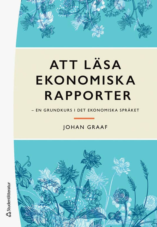 Graaf, Johan | Att läsa ekonomiska rapporter : - en grundkurs i det ekonomiska språket