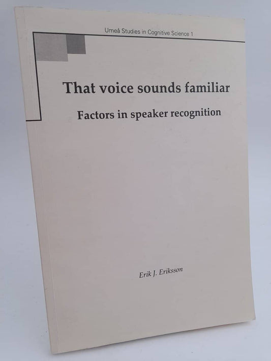 Eriksson, Erik J. | That voice sounds familiar : Factors in speaker recognition