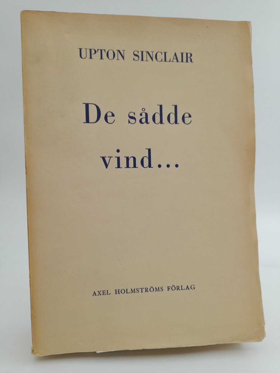 Sinclair, Upton | De sådde vind...