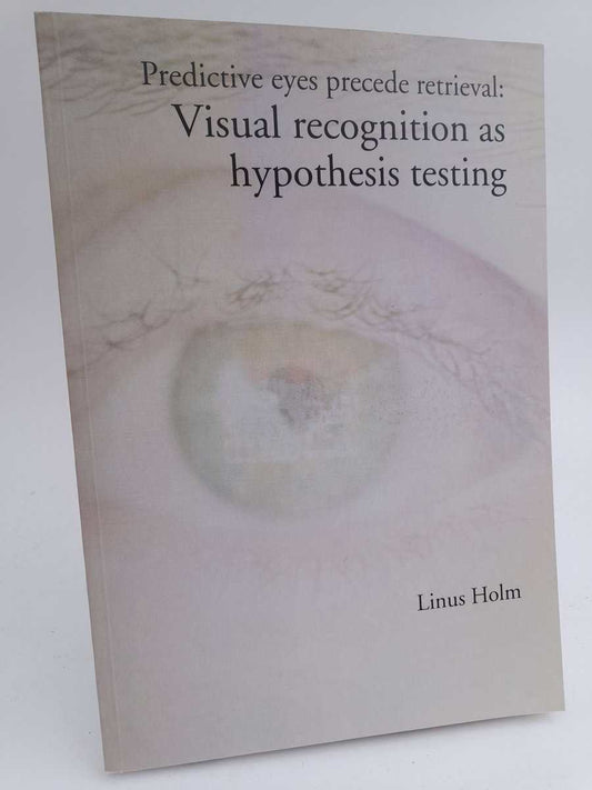 Holm, Linus | Predictive eyes precede retrieval : Visual recognition as hypothesis testing