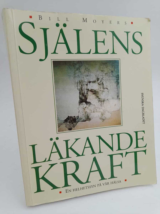 Moyers, Bill D. | Själens läkande kraft : En helhetssyn på vår hälsa