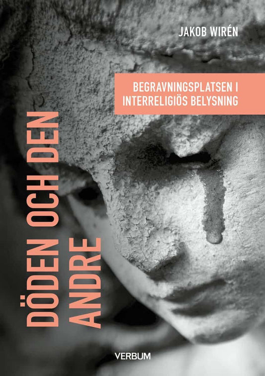 Wirén, Jakob | Döden och den andre : Begravningsplatsen i interreligiös belysning