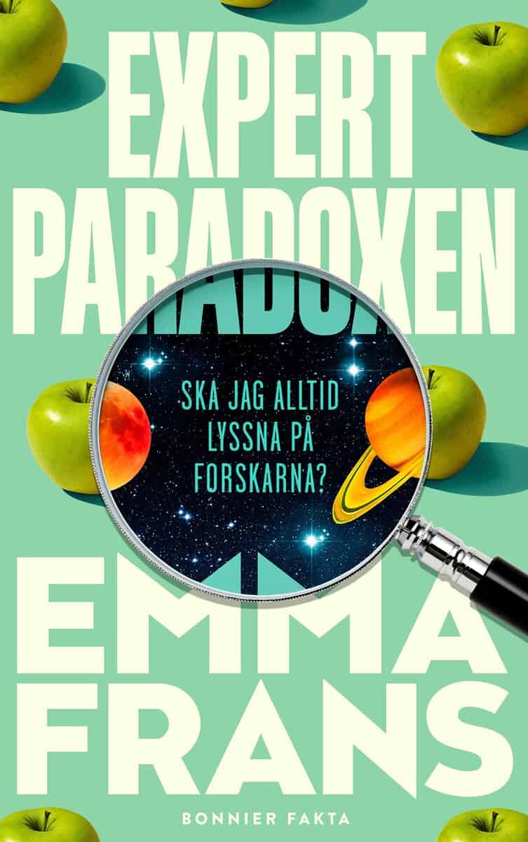 Frans, Emma | Expertparadoxen : Ska jag alltid lyssna på forskarna?