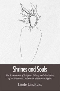 Lindkvist, Linde | Shrines and souls : The reinvention of religious liberty and the genesis of the universal declaration...