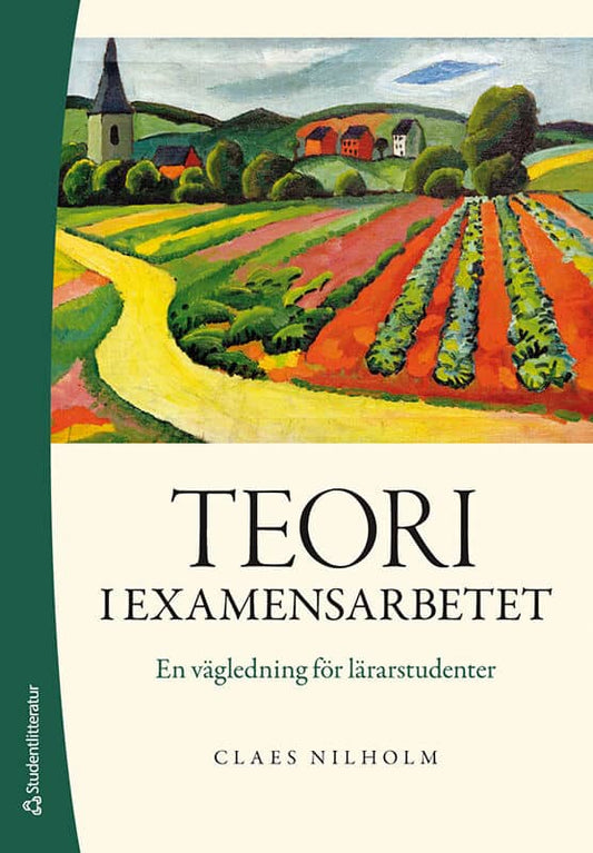 Nilholm, Claes | Teori i examensarbetet : En vägledning för lärarstudenter