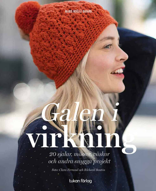 Bayard, Marie-Noëlle | Galen i virkning : 20 sjalar, mössor, väskor och andra snygga projekt