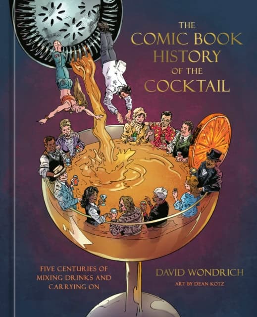 Wondrich, David | The Comic Book History of the Cocktail