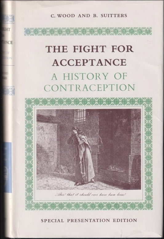 Wood, C. / Suitters, B. | The Fight for Acceptance : A History of Contraception