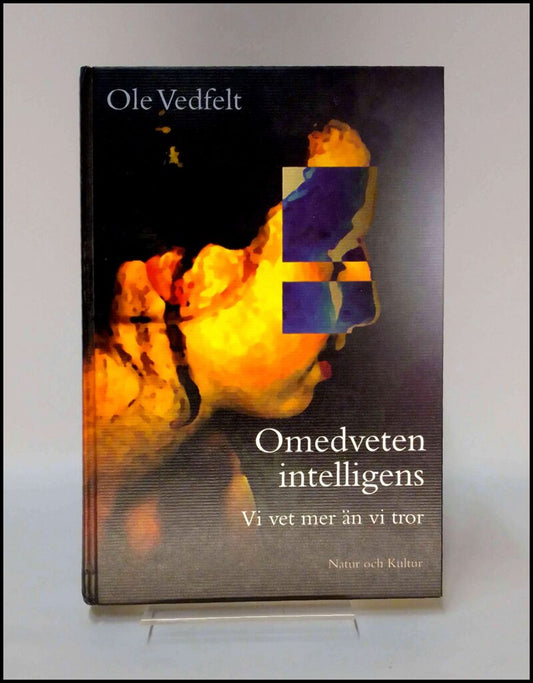Vedfelt, Ole | Omedveten intelligens : Vi vet mer än vi tror