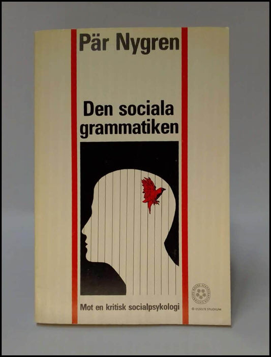 Nygren, Pär | Den sociala grammatiken : Mot en kritisk socialpsykologi