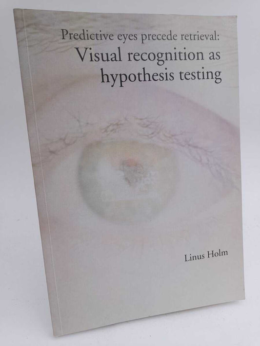 Holm, Linus | Predictive eyes precede retrieval : Visual recognition as hypothesis testing