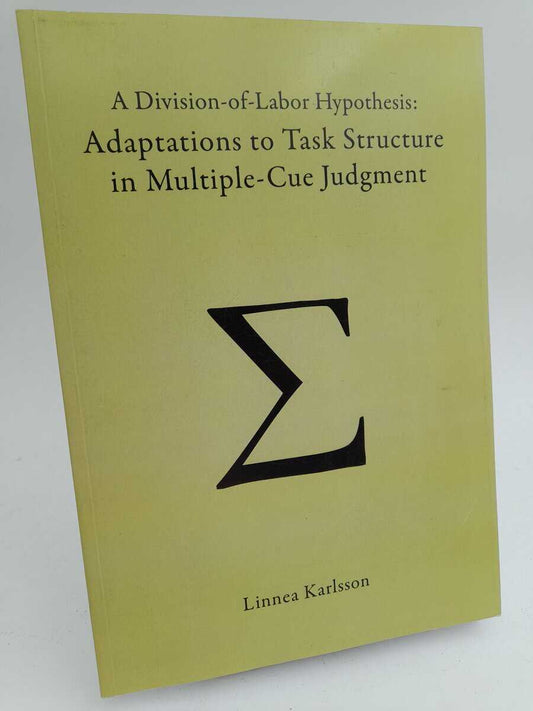 Karlsson, Linnea | A Division-of-Labor Hypothesis : Adaptations to Task Structure in Multiple-Cue Judgment