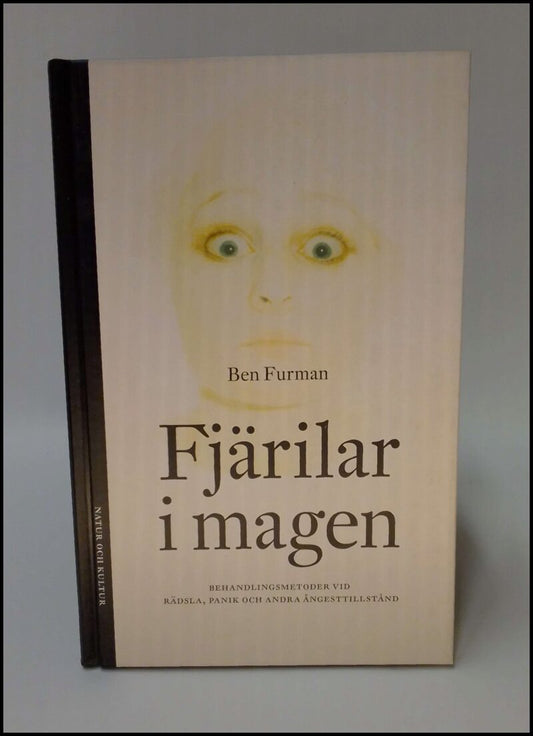 Furman, Ben | Fjärilar i magen : Behandlingsmetoder vid rädsla, panik och andra ångesttillstånd