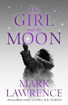 Lawrence, Mark | The Girl and the Moon