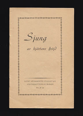 Byström, Åke [red.] | Sjung av hjärtans fröjd : Litet sånghäfte utgivet av Västerbottens-kuriren