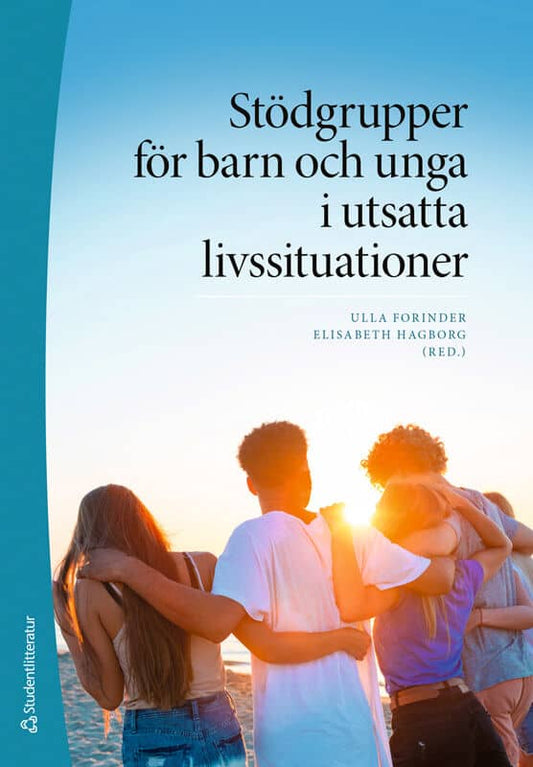 Forinder, Ulla | Hagborg, Elisabeth | et al | Stödgrupper för barn och unga i utsatta livssituationer