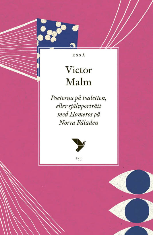 Malm, Victor | Poeterna på toaletten : Eller självporträtt med Homeros på Norra Fäladen