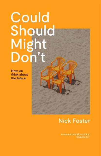Foster, Nick | Could, Should, Might, Don't