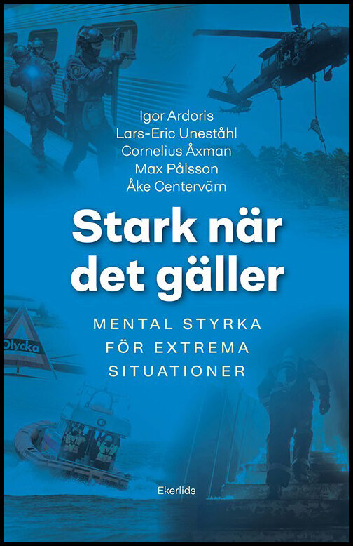 Ardoris, Igor | Uneståhl, Lars-Eric | Åxman, Cornelius | Pålsson, Max | Centervärn, Åke | Stark när det gäller : Mental ...