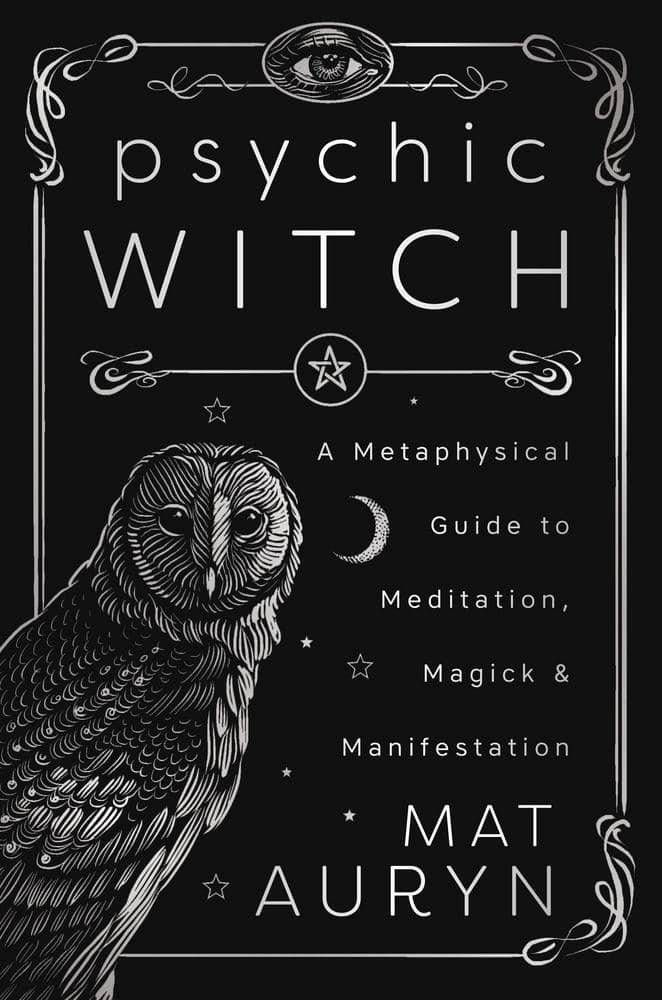 Auryn, Mat | Psychic Witch : A Metaphysical Guide to Meditation, Magick & Manifestation (Deluxe Hardcover Edition)