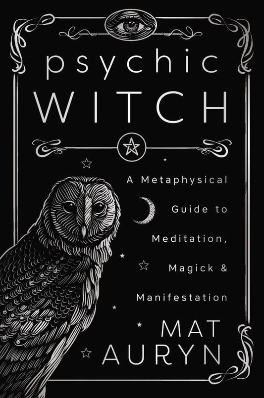 Auryn, Mat | Psychic Witch : A Metaphysical Guide to Meditation, Magick & Manifestation (Deluxe Hardcover Edition)