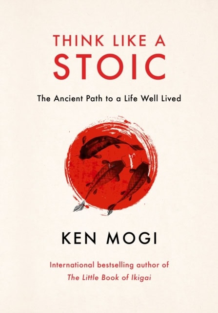 Mogi, Ken | Think Like a Stoic