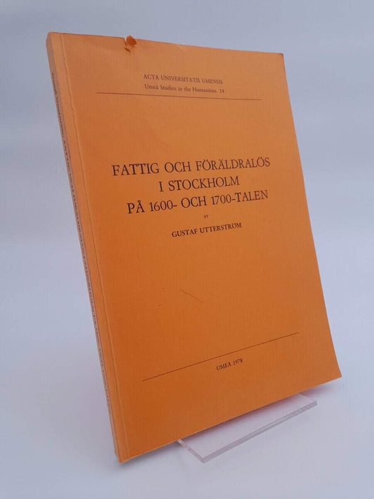 Utterström, Gustaf | Fattig och föräldralös i Stockholm på 1600- och 1700-talen : [Arm und elternlos in Stockholm im 17....