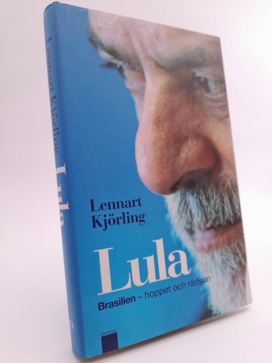 Kjörling, Lennart | Lula : Brasilien - hoppet och rädslan