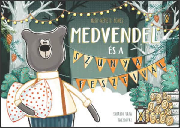Nagy-Németh, Ágnes | Endrődi, Kata | Medvendel és a Szunyafesztivál