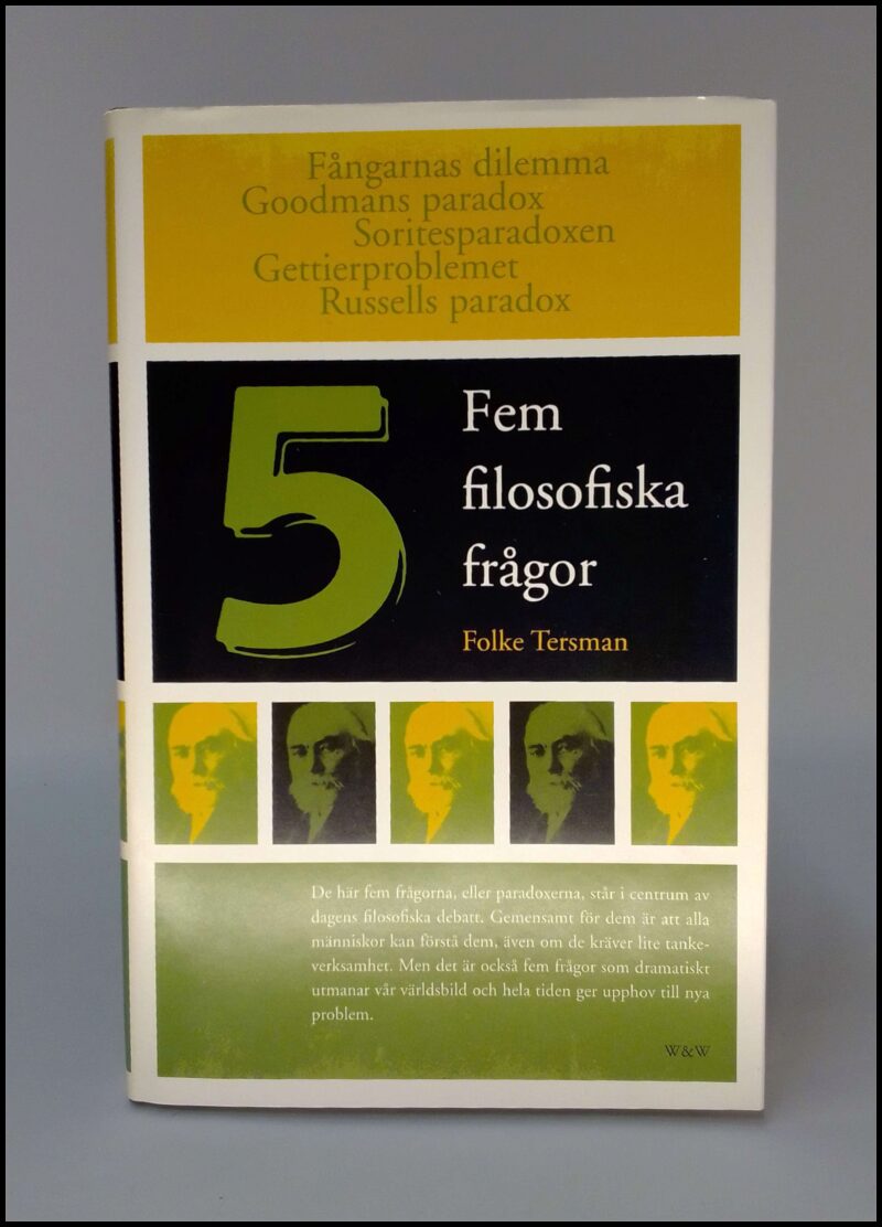 Tersman, Folke | Fem filosofiska frågor : [Fångarnas dilemma : Goodmans paradox : Soritesparadoxen : Gettierproblemet : ...