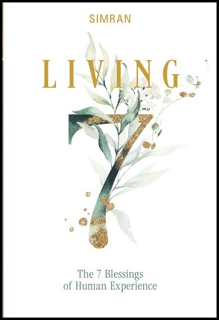 SIMRAN | Living : The 7 Blessings of Human Experience
