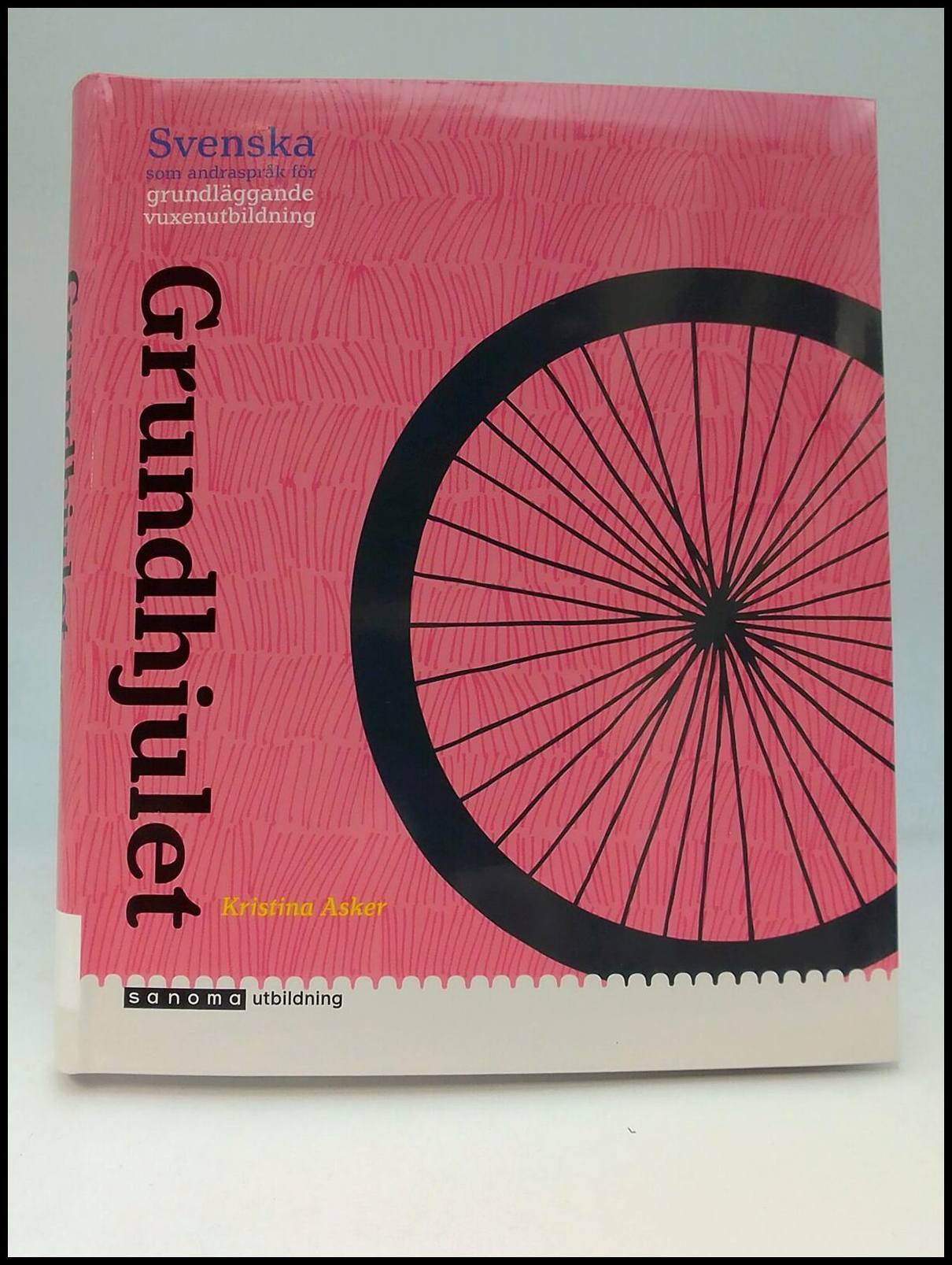 Asker, Kristina | Grundhjulet : Svenska som andraspråk för grundläggande vuxenutbildning