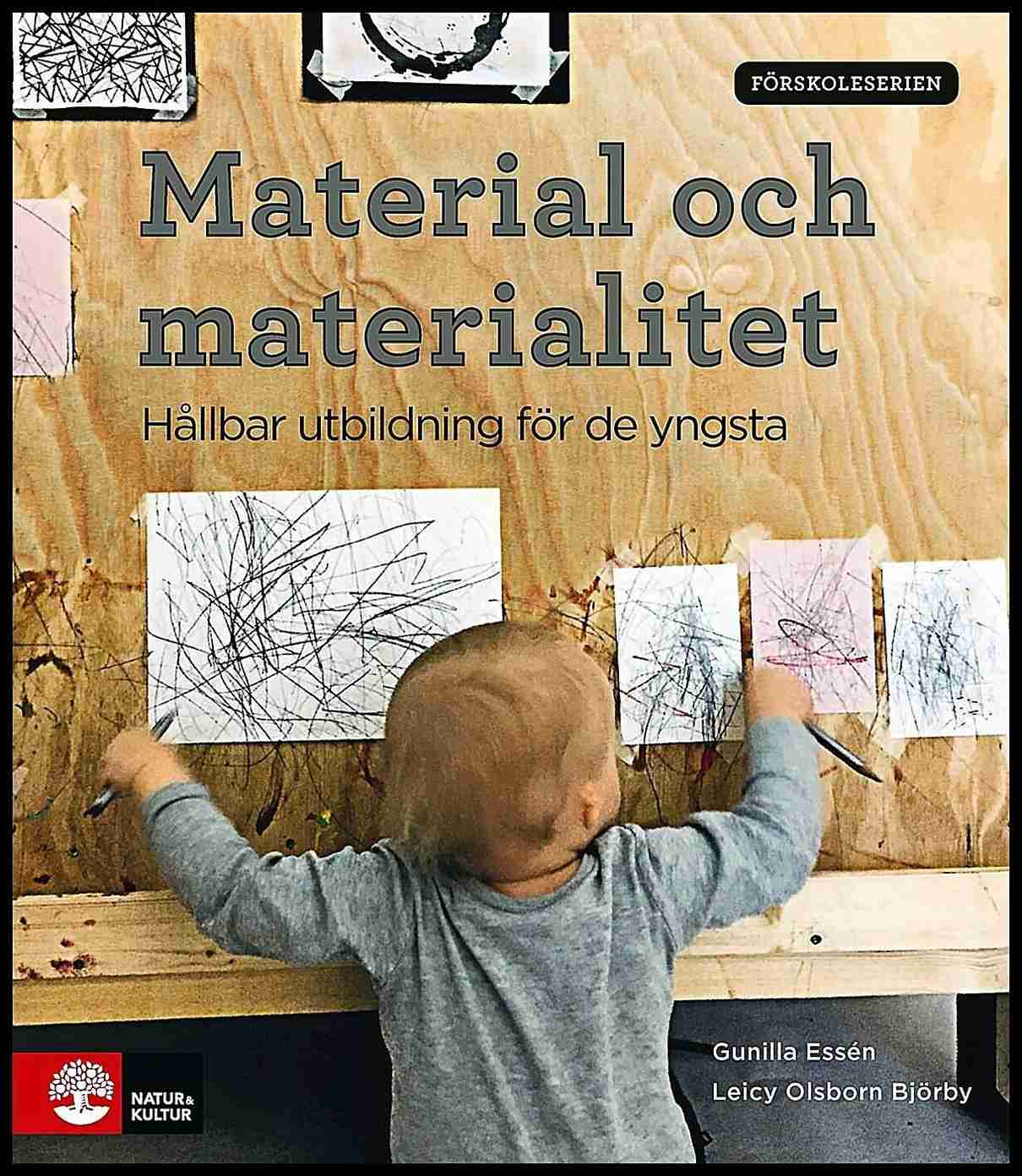 Essén, Gunilla | Olsborn Björby, Leicy | Material och materialitet : Hållbar utbildning för de yngsta