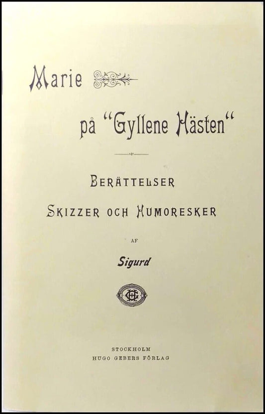 Sigurd | Marie på 'Gyllene Hästen' : Berättelser, Skisser och Humoresker